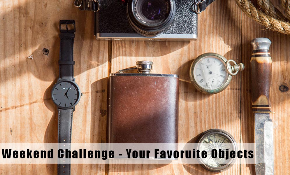 Weekend Art Challenge – Your Favourite Objects