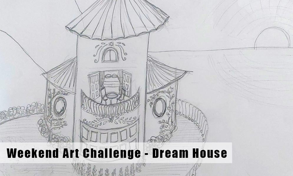 Weekend Art Challenge – Dream House